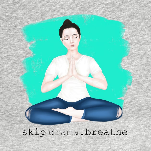 skip drama. breathe by Breathe Serene 